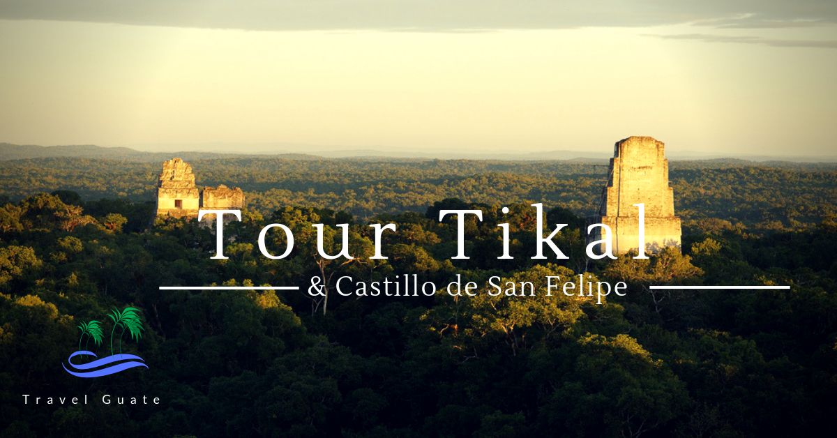 Tour Tikal, Flores y Castillo de San Felipe